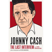 Johnny Cash: The Last Interview: And Other Conversations