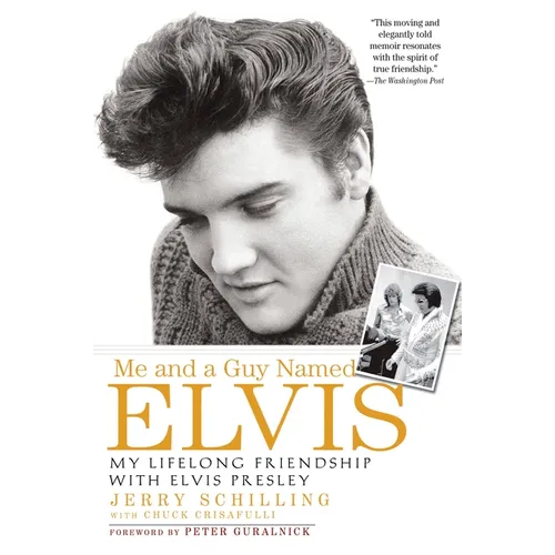 Me and a Guy Named Elvis: My Lifelong Friendship with Elvis Presley