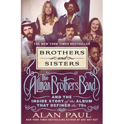 Brothers and Sisters: The Allman Brothers Band and the Inside Story of the Album That Defined the '70s