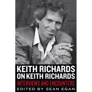 Keith Richards on Keith Richards: Interviews and Encounters