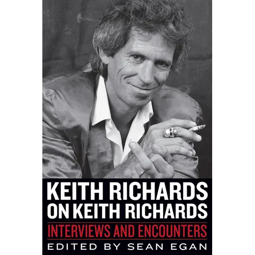 Keith Richards on Keith Richards: Interviews and Encounters