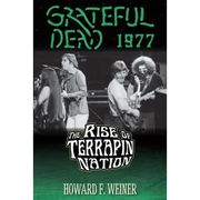 Grateful Dead 1977: The Rise of Terrapin Nation