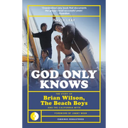 God Only Knows: The Story of Brian Wilson, the Beach Boys and the California Myth