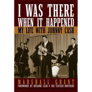 I Was There When It Happened: My Life with Johnny Cash