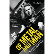 Of Metal and Man - The Definitive Biography of James Hetfield