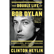 The Double Life of Bob Dylan: A Restless, Hungry Feeling, 1941-1966