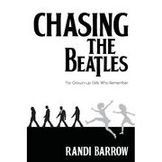 Chasing the Beatles: For Grown-up Girls Who Remember
