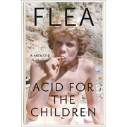 Acid for the Children: A Memoir