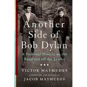 Another Side of Bob Dylan: A Personal History on the Road and Off the Tracks