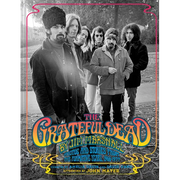 The Grateful Dead by Jim Marshall: Photos and Stories from the Formative Years, 1966-1977