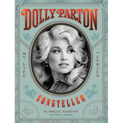 Dolly Parton Songteller: My Life in Lyrics: My Life in Lyrics