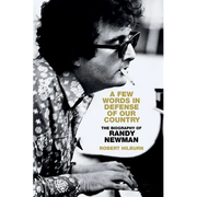 A Few Words in Defense of Our Country: The Biography of Randy Newman