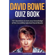 David Bowie Quiz Book: 101 Questions To Test Your Knowledge Of David Bowie