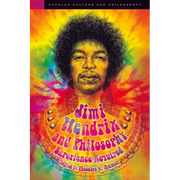 Jimi Hendrix and Philosophy: Experience Required
