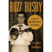 Buzz Busby: Father of Washington, DC, Bluegrass