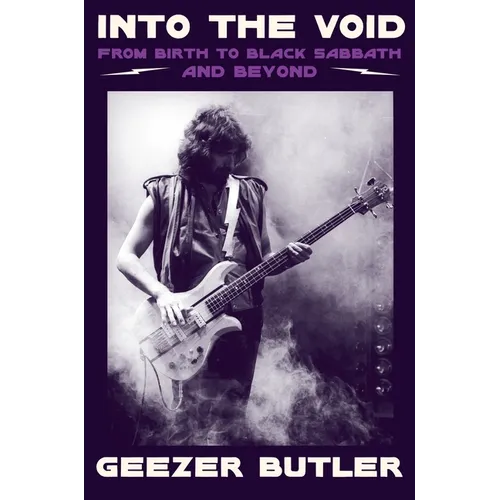 Into the Void: From Birth to Black Sabbath--And Beyond