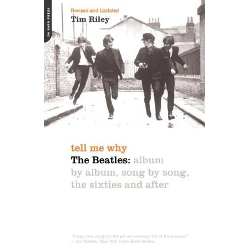 Tell Me Why: The Beatles: Album by Album, Song by Song, the Sixties and After