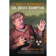 The Music and Mythocracy of Col. Bruce Hampton: A Basically True Biography