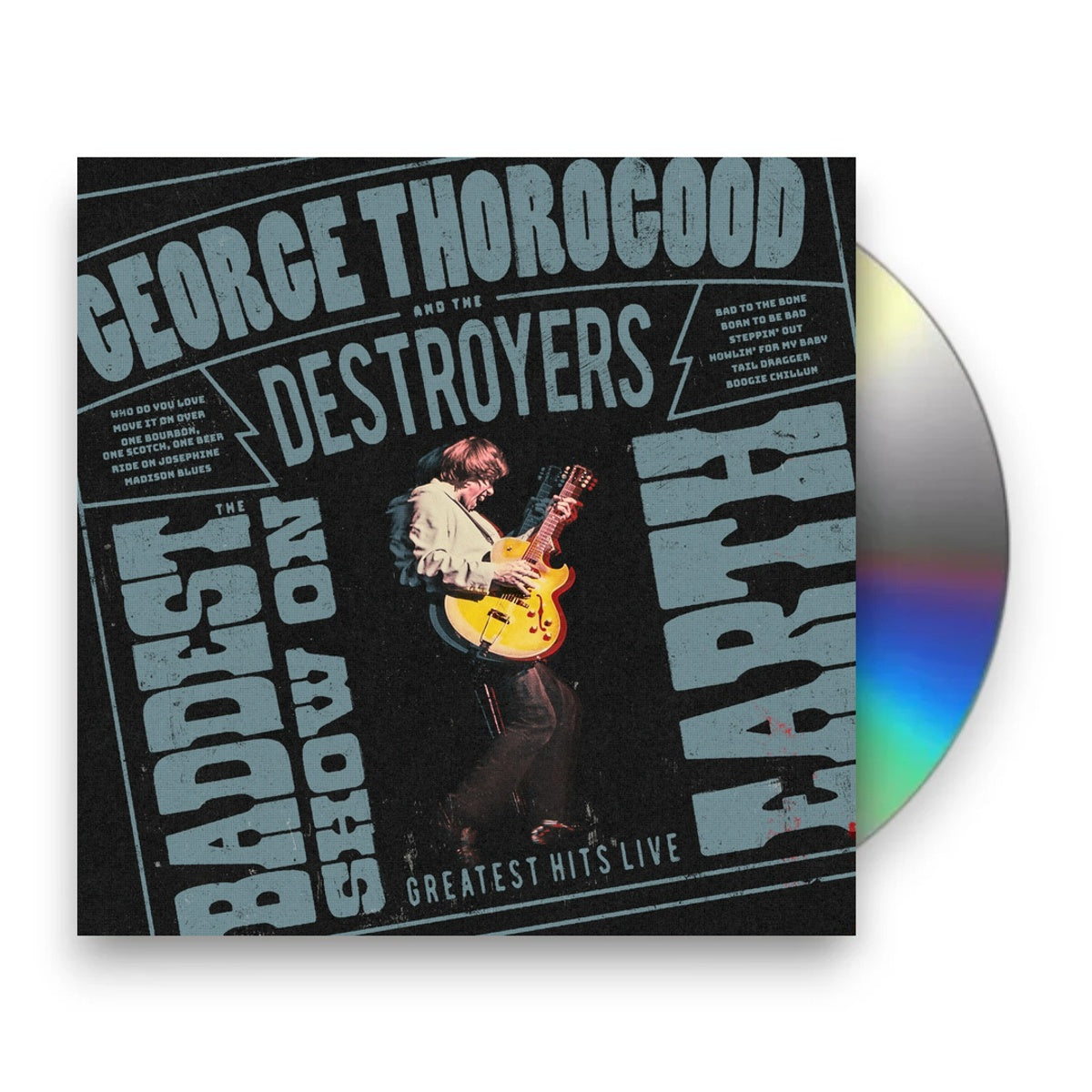 Packshot: George Thorogood And The Destroyers – The Baddest Show On Earth: Greatest Hits Live CD | Relix