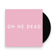 Packshot: Oh He Dead – Pretty Vinyl LP | Relix