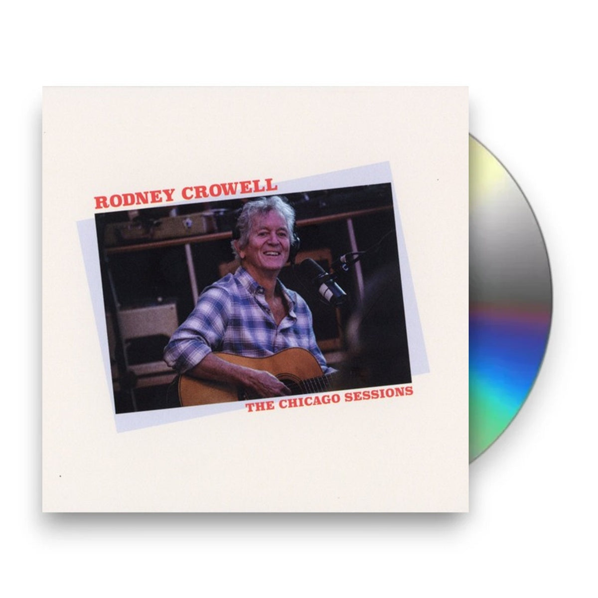 Packshot: Rodney Crowell – The Chicago Sessions CD | Relix