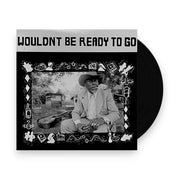 Packshot: Wouldn't Be Ready To Go / Various – Wouldn't Be Ready To Go / Various (LP Vinyl) Vinyl LP | Relix