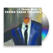 Packshot: Young Fresh Fellows – I Think This Is CD | Relix