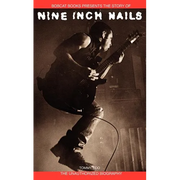 Nine Inch Nails: Bobcat Books Presents the Story of