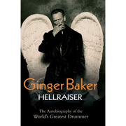 Ginger Baker: Hellraiser: The Autobiography of the World's Greatest Drummer