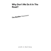 Why Don't We Do It In The Road?: The Beatles Phenomenon