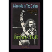 Minstrels In The Gallery - A History of Jethro Tull
