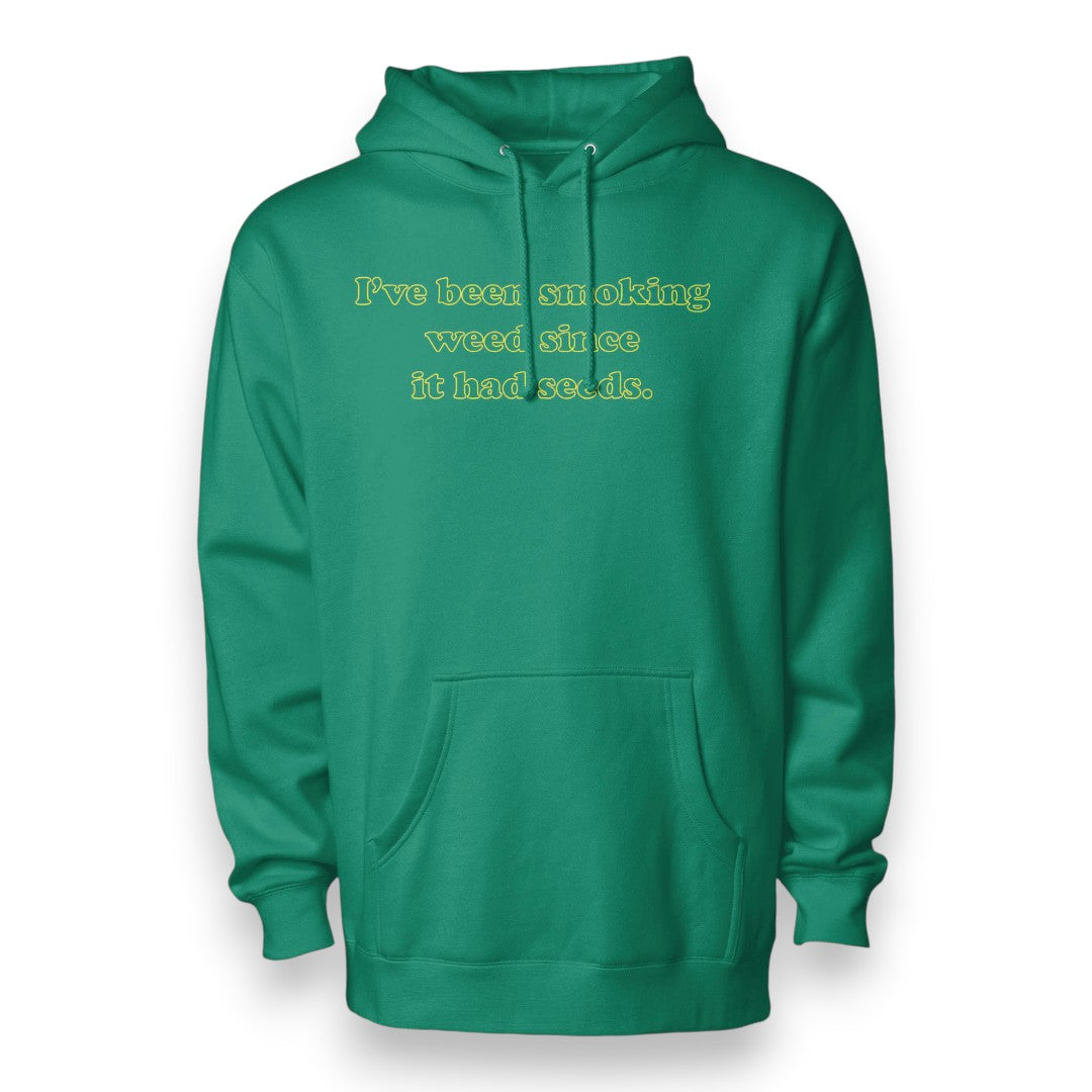 I've Been Smoking Weed Since It Had Seeds Hoodie - Front