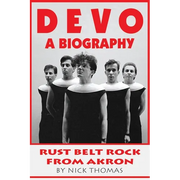 Devo: A Biography, Rustbelt Rock From Akron