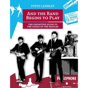 And the Band Begins to Play. the Definitive Guide to the Songs of the Beatles