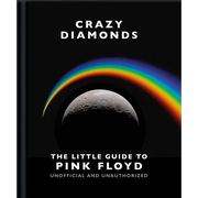 Crazy Diamonds: The Little Guide to Pink Floyd