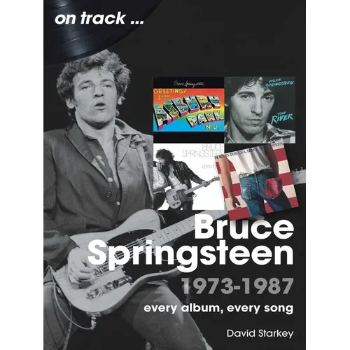 Bruce Springsteen 1973-1987: Every Album Every Song