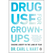 Drug Use for Grown-Ups: Chasing Liberty in the Land of Fear