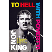 To Hell with Poverty!: A Class Act: Inside the Gang of Four