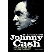Resurrection of Johnny Cash: Hurt, Redemption, and American Recordings