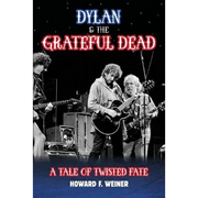 Dylan & the Grateful Dead: A Tale of Twisted Fate