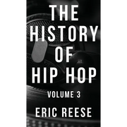 The History of Hip Hop: Volume 3