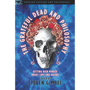The Grateful Dead and Philosophy: Getting High Minded about Love and Haight