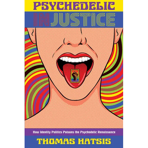 Psychedelic Injustice: How Identity Politics Poisons the Psychedelic Renaissance