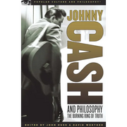 Johnny Cash and Philosophy: The Burning Ring of Truth