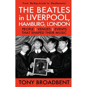 THE BEATLES in LIVERPOOL, HAMBURG, LONDON: People Venues Events That Shaped Their Music