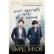 Our Secrets Are the Same: The Enduring Friendship at the Heart of Simple Minds
