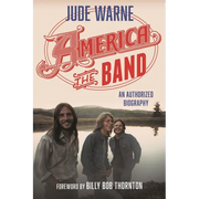 America, the Band: An Authorized Biography