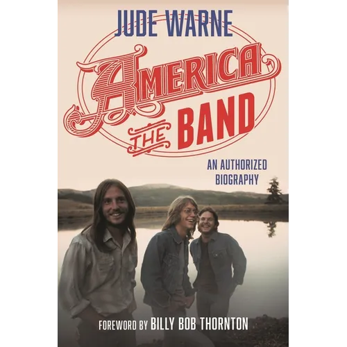 America, the Band: An Authorized Biography